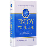 Enjoy Your Life: Deduced From a Study of The Prophet's Life (Dr Muhammad Al-Areefi)